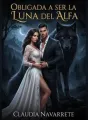 Obligada A Ser La Luna Del Alfa cover