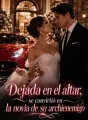 Dejada en el altar, se convirtió en la novia de su archienemigo cover