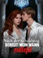 Nach der Scheidung bereut mein Mann zutiefst cover