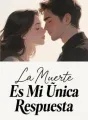 La Muerte Es Mi Única Respuesta cover