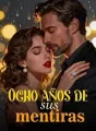 Ocho años de sus mentiras cover