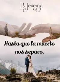 Hasta que la muerte nos separe.