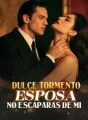 DULCE TORMENTO ESPOSA NO ESCAPARAS DE MI cover
