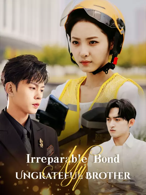 Irreparable Bond: My Ungrateful Brother