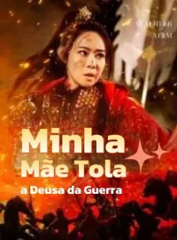 Minha Mãe Tola, a Deusa da Guerra