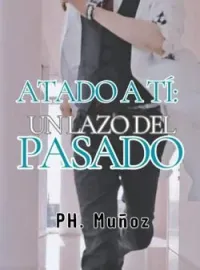 Atado a tí: Un lazo del pasado 