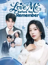Love Me Before You Remember