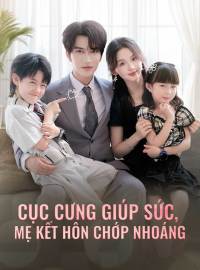 Cục Cưng Giúp Sức, Mẹ Kết Hôn Chớp Nhoáng