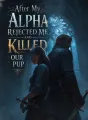After My Alpha Rejected Me and Killed Our Pup cover