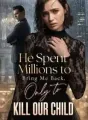He Spent Millions to Bring Me Back, Only to Kill Our Child cover