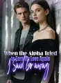 When the Alpha Tried to Earn My Love Again, I Said Go away! cover