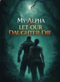 My Alpha Let Our Daughter Die cover