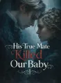 His True Mate Killed Our Baby cover
