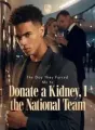 The Day They Forced Me to Donate a Kidney, I Made the National Team cover