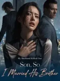 My Husband Killed Our Son, So I Married His Brother