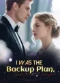 I Was the Backup Plan, Until I Left cover