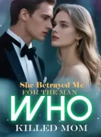 She Betrayed Me for the Man Who Killed Mom