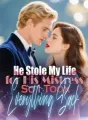 He Stole My Life for His Mistress,So I Took Everything Back cover