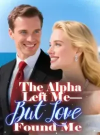 The Alpha Left Me—But Love Found Me