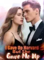 I Gave Up Harvard, But She Gave Me Up cover
