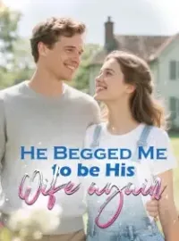 He Begged Me to be His Wife again