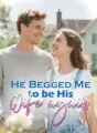 He Begged Me to be His Wife again cover