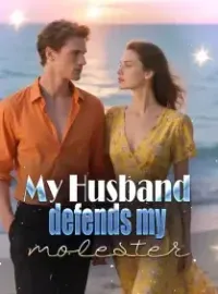 My Husband defends my molester