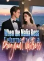 When the Mafia Boss Returned with a Pregnant Mistress cover