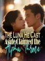 The Luna He Cast Aside Claimed the Alpha Throne cover