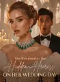 She Returned as the Hidden Heiress on Her Wedding Day cover