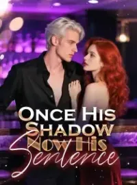 Once His Shadow, Now His Sentence