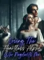 Loving The Heartless Alpha Who Neglects Me cover