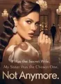 I Was the Secret Wife. My Sister Was the Chosen One. Not Anymore. cover