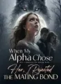When My Alpha Chose Her, I Rejected the Mating Bond cover