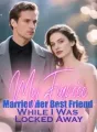 My Fiancèe Married Her Best Friend While I Was Locked Away cover