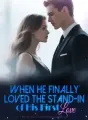 When He Finally Loved the Stand-in of His First Love cover