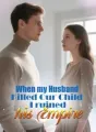 When my Husband Killed Our Child, I ruined his Empire cover