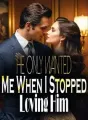 He Only Wanted Me When I Stopped Loving Him cover
