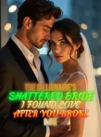 The Billionaire's Shattered Bride I Found Love After You Broke Me