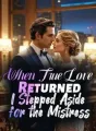 When True Love Returned, I Stepped Aside for the Mistress cover