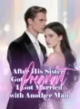After His Sister Got Pregnant, I Got Married with Another Man cover