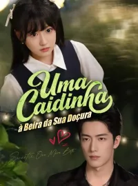 Uma Caidinha à Beira da Sua DoçuraDramas Curtos