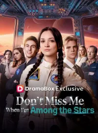 Don't Miss Me When I'm Among the Stars