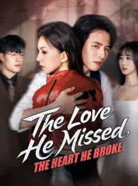 The Love He Missed, The Heart He Broke