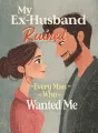 My Ex-Husband Ruined Every Man Who Wanted Me cover