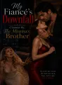 My Fiancé's Downfall Claimed By The Mistress's Brother cover