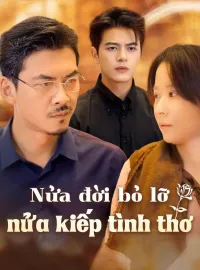 Nửa đời bỏ lỡ, nửa kiếp tình thơ