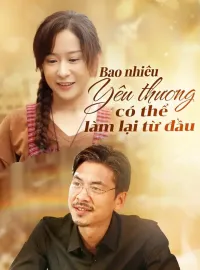 Bao nhiêu yêu thương có thể làm lại từ đầu
