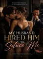 My Husband Hired Him to Seduce Me cover