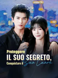 Proteggere il Suo Segreto, Conquistare il Suo Cuore